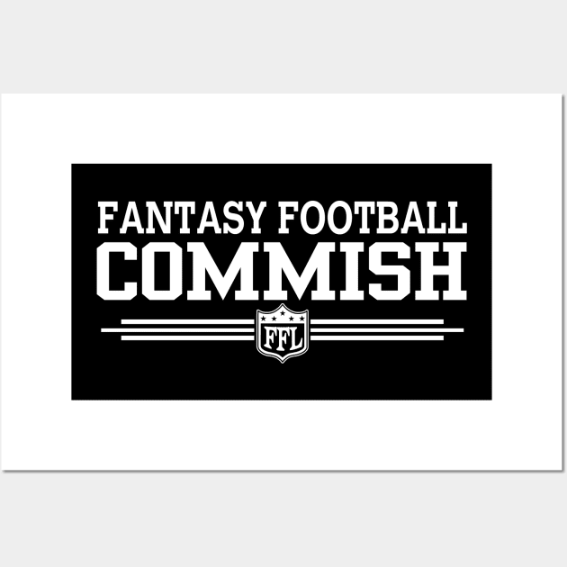 Fantasy Football Commish Funny Fantasy Football League Commissioner Official Wall Art by TeeCreations